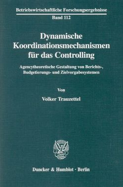 Dynamische Koordinationsmechanismen für das Controlling. von Trauzettel,  Volker