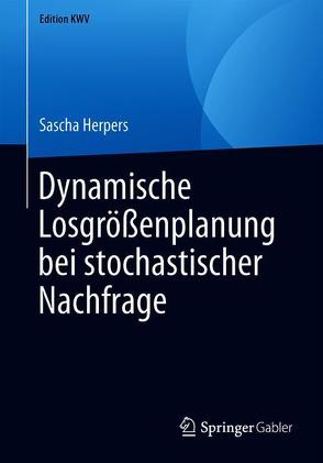 Dynamische Losgrößenplanung bei stochastischer Nachfrage von Herpers,  Sascha