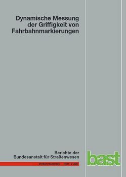 Dynamische Messung der Griffigkeit von Fahrbahnmarkierungen von Kemper,  Dirk, Klein,  Gerald, Oeser,  Markus, Schacht,  Andrea, Steinauer,  Bernhard