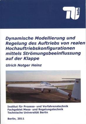 Dynamische Modellierung und Regelung des Auftriebs von realen Hochauftriebskonfigurationen mittels Strömungsbeeinflussung auf der Klappe von Heinz,  Notger