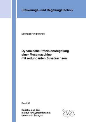 Dynamische Präzisionsregelung einer Messmaschine mit redundanten Zusatzachsen von Ringkowski,  Michael