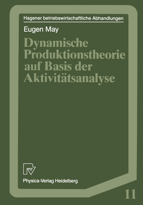 Dynamische Produktionstheorie auf Basis der Aktivitätsanalyse von May,  Eugen