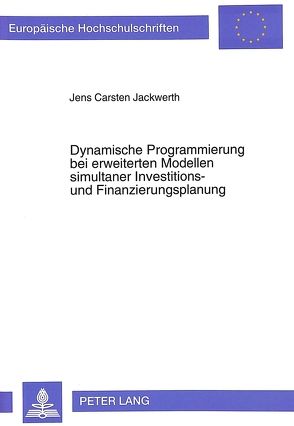 Dynamische Programmierung bei erweiterten Modellen simultaner Investitions- und Finanzierungsplanung von Jackwerth,  Jens Carsten