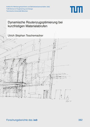 Dynamische Routenzugoptimierung bei kurzfristigen Materialabrufen von Teschemacher,  Ulrich