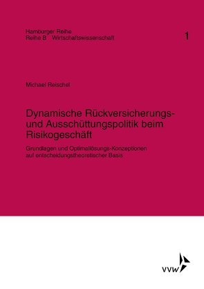 Dynamische Rückversicherungs- und Ausschüttungspolitik beim Risikogeschäft von Karten,  Walter, Reischel,  Michael