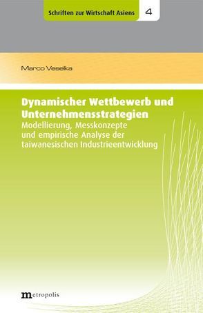 Dynamischer Wettbewerb und Unternehmensstrategien von Veselka,  Marco