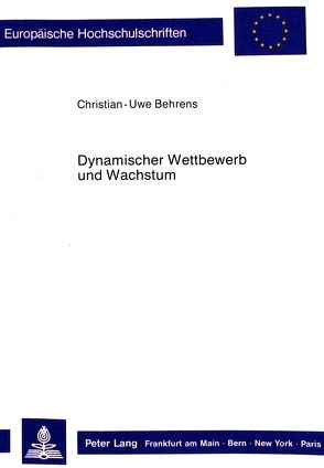 Dynamischer Wettbewerb und Wachstum von Behrens,  Christian-Uwe