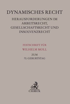 Dynamisches Recht. Herausforderungen im Arbeitsrecht, Gesellschaftsrecht und Insolvenzrecht von Eckhoff,  Frank, Gallner,  Inken, Henssler,  Martin, Reufels,  Martin