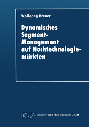 Dynamisches Segment-Management auf Hochtechnologiemärkten von Breuer,  Wolfgang