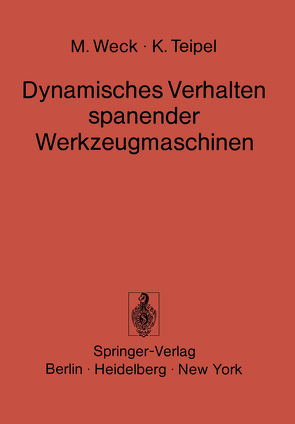 Dynamisches Verhalten spanender Werkzeugmaschinen von Teipel,  K., Weck,  M.