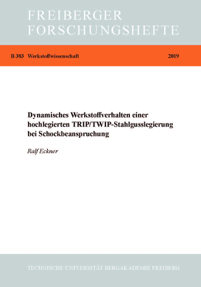 Dynamisches Werkstoffverhalten einer hochlegierten TRIP/TWIP-Stahlgusslegierung bei Schockbeanspruchung von Eckner,  Ralf