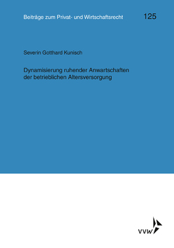 Dynamisierung ruhender Anwartschaften der betrieblichen Altersversorgung von Heiss,  Helmut, Herber,  Rolf, Kunisch,  Severin Gotthard, Rolfs,  Christian, Roth,  Wulf-Henning, Wagner,  Gerhard, Weller,  Marc-Philippe