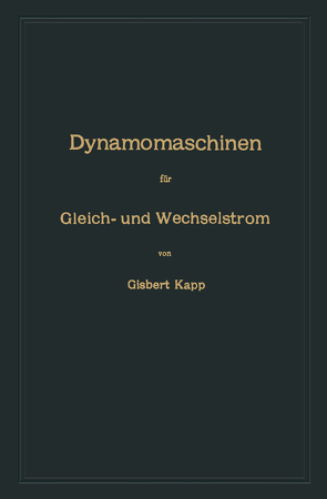 Dynamomaschinen für Gleich- und Wechselstrom von Kapp,  Gisbert