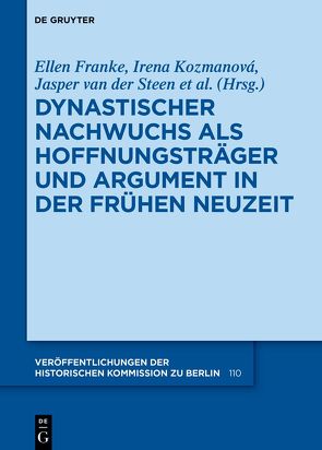 Dynastischer Nachwuchs als Hoffnungsträger und Argument in der Frühen Neuzeit von Historische Kommission, Kozmanová,  Irena, Landesarchiv Berlin, van der Steen,  Jasper