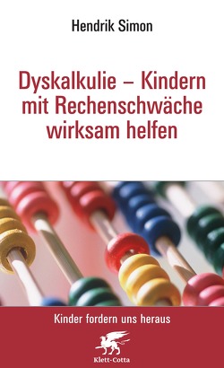 Dyskalkulie – Kindern mit Rechenschwäche wirksam helfen (Kinder fordern uns heraus) von Simon,  Hendrik