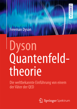 Dyson Quantenfeldtheorie von Dyson,  Freeman, Riedel,  Franziska, Ziebarth,  Benedikt