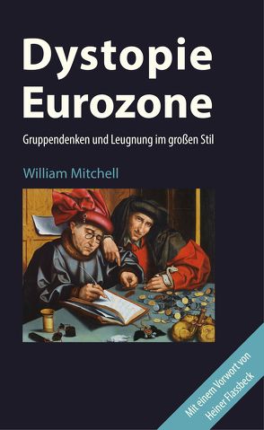 Dystopie Eurozone von Flassbeck,  Heiner, Mitchell,  William, Nopp,  Elborg, Schulte-Stracke,  Peter