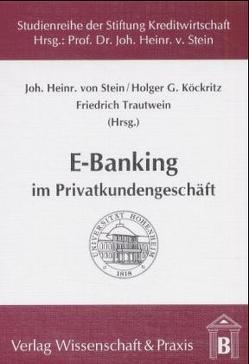 E-Banking im Privatkundengeschäft. von Köckritz,  Holger G, Stein,  Johann H., Trautwein,  Friedrich