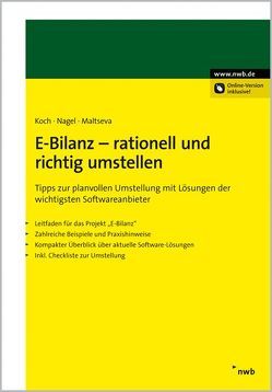 E-Bilanz – rationell und richtig umstellen von Koch,  Sebastian, Maltseva,  Natalya, Nagel,  Christian F.-J.