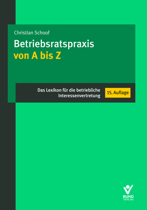 Betriebsratspraxis von A-Z von Schoof,  Christian