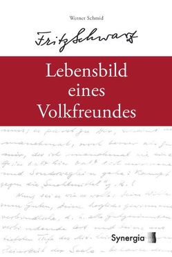 E-Book: Fritz Schwarz – Das Lebensbild eines Volksfreundes von Schmid,  Werner