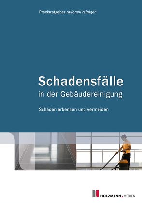 E-Book „Schadensfälle in der Gebäudereinigung – Band 1“ von rationell reinigen,  Praxisratgeber