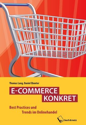 E-COMMERCE KONKRET von Ebneter,  Daniel, Lang,  Thomas