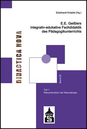 E.E. Geißlers integrativ-edukative Fachdidaktik des Pädagogikunterrichts von Knöpfel,  Eckehardt