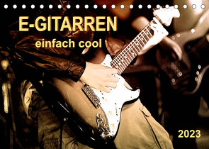 E-Gitarren – einfach cool (Tischkalender 2023 DIN A5 quer) von Roder,  Peter