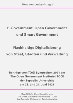 E-Government, Open Government und Smart Government – Nachhaltige Digitalisierung von Staat, Städten und Verwaltung von von Lucke,  Jörn