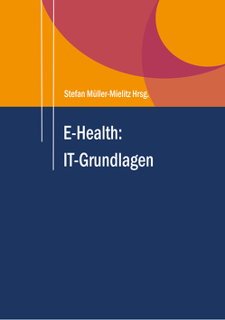 E-Health: IT-Grundlagen von Müller-Mielitz,  Stefan