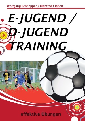 E-Jugend / D-Jugendtraining von Claßen,  Manfred, Schnepper,  Wolfgang