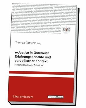 e-Justice in Österreich – Erfahrungsberichte und europäischer Kontext von Gottwald,  Thomas