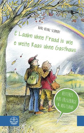 „E Laabn uhne Fraad is wie e weite Raas uhne Gasthaus“ von Schmidt,  Karl-Heinz