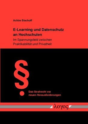 E-Learning und Datenschutz an Hochschulen von Bischoff,  Achim