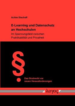 E-Learning und Datenschutz an Hochschulen von Bischoff,  Achim