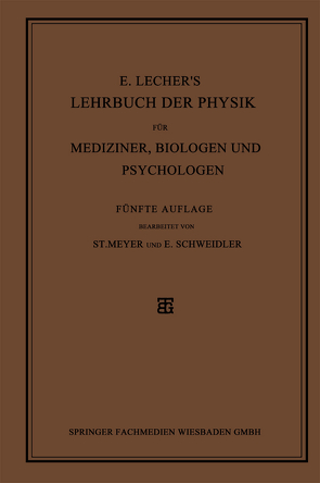 E. Lecher’s Lehrbuch der Physik für Mediziner, Biologen und Psychologen von Meyer,  Stefan, Schweidler,  Egon