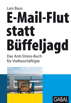 E-Mail-Flut statt Büffeljagd von Baus,  Lars