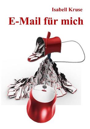 E-Mail für mich – Roman von Kruse,  Isabell