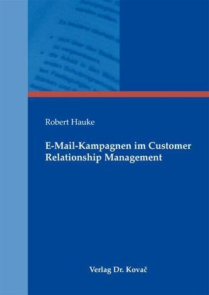 E-Mail-Kampagnen im Customer Relationship Management von Hauke,  Robert