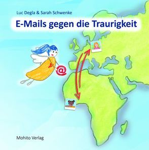 E-Mails gegen die Traurigkeit von Degla,  Luc, Schwenke,  Sarah