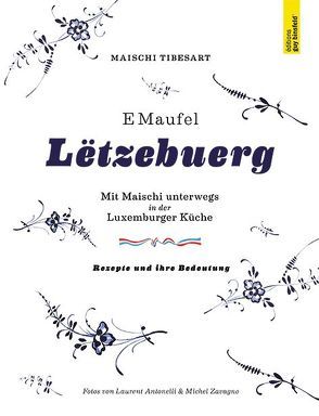 E MAUFEL LËTZEBUERG – MIT MAISCHI UNTERWEGS IN DER LUXEMBURGER KÜCHE von Tibesart,  Maischi