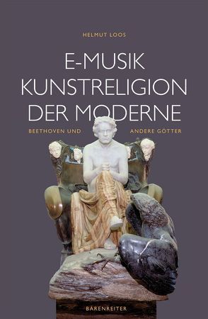 E-Musik – Kunstreligion der Moderne von Loos,  Helmut