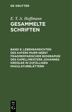 E. T. A. Hoffmann: Gesammelte Schriften / Lebensansichten des Katers Murr nebst fragmentarischer Biographie des Kapellmeisters Johannes Kreisler in zufälligen Makulaturblättern von Hoffmann,  E T A, Hosemann,  Theodor