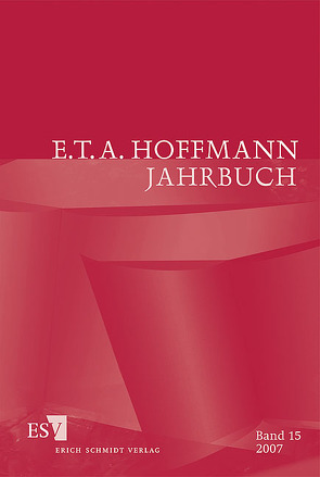 E.T.A. Hoffmann-Jahrbuch 2007 von Bayer-Schur,  Barbara, Cora,  Sieglinde, Dillmann,  Gabriele, Grzywka,  Katarzyna, Hachmann,  Gundela, Just,  Renate, Kleinschmidt,  Christoph, Kremer,  Detlef, Lieb,  Claudia, Mangold,  Hartmut, Mayer,  Petra, Neymeyr,  Barbara, Petry,  Uwe, Schaefer,  Bettina, Schemmel,  Bernhard, Schirmers,  Georg, Schleyer,  Winfried, Schweizer,  Stefan, Steinecke,  Hartmut, Trapp,  Wilhelm