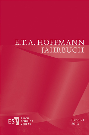 E.T.A. Hoffmann-Jahrbuch 2013 von Bartl,  Andrea, Beer,  Monika, Börnchen,  Stefan, Bunge-Wiechers,  Marco, Grages,  Birte, Hartmann,  Tina, Jakob,  Tatjana, Küpper,  Achim, Latifi,  Kalterina, Liebrand,  Claudia, Olbrich,  Andreas, Petzel,  Jörg, Ponert,  Dietmar J., Reinert,  Bastian, Schemmel,  Bernhard, Steinecke,  Hartmut, Wortmann,  Thomas