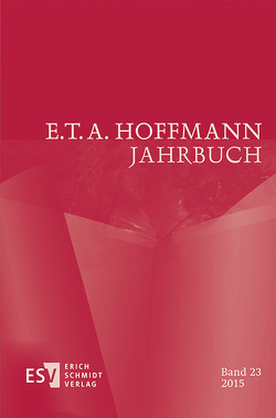 E.T.A. Hoffmann-Jahrbuch 2015 von Boy,  Alina, Chamat,  Natalie, Cheng,  Lin, Corda,  Tiziana, Cranach,  Xaver von, Gomringer,  Nora, Görtler,  Rudolf, Höving,  Vanessa, Karfeld,  Silvelie, Liebrand,  Claudia, Ludwig,  Jörg, Maier-Geiger,  Angelina, Meckseper,  Cord, Olbrich,  Andreas, Reinert,  Bastian, Schemmel,  Bernhard, Steinecke,  Hartmut, Wortmann,  Thomas