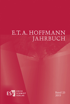 E.T.A. Hoffmann-Jahrbuch 2015 von Boy,  Alina, Chamat,  Natalie, Cheng,  Lin, Corda,  Tiziana, Cranach,  Xaver von, Gomringer,  Nora, Görtler,  Rudolf, Höving,  Vanessa, Karfeld,  Silvelie, Liebrand,  Claudia, Ludwig,  Jörg, Maier-Geiger,  Angelina, Meckseper,  Cord, Olbrich,  Andreas, Reinert,  Bastian, Schemmel,  Bernhard, Steinecke,  Hartmut, Wortmann,  Thomas