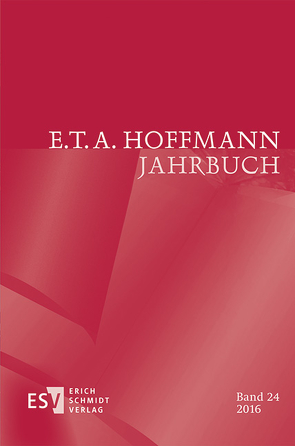 E.T.A. Hoffmann-Jahrbuch 2016 von Adams,  Barbara Helena, Boy,  Alina, Cheng,  Lin, Heinrich,  Indra, Hnilica,  Irmtraud, Höving,  Vanessa, Jäcker,  Ursula, Kampmeyer,  Dieter, Kleßmann,  Eckart, Kluwe,  Sandra, Konrad,  Eva-Maria, Kroesen,  Stephanie, Lacheny,  Ingrid, Liebrand,  Claudia, Petraschka,  Thomas, Schemmel,  Bernhard, Schmitz,  Christina, Schneeman,  Eric, Steinecke,  Hartmut, Wortmann,  Thomas