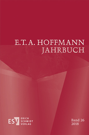 E.T.A. Hoffmann-Jahrbuch 2018 von Adams,  Barbara Helena, Barelkowski,  Matthias, Beuel,  Hanna, Boy,  Alina, Dewenter,  Bastian, Gerigk,  Anja, Görner,  Rüdiger, Haarmann,  Franz York, Holweck,  Katja, Kanzog,  Klaus, Latifi,  Kalterina, Liebrand,  Claudia, Neumeyer,  Harald, Passavant,  Nicolas von, Schäfer,  Dennis, Schemmel,  Bernhard, Steinecke,  Hartmut, Wortmann,  Thomas